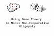 Using Game Theory  to Model Non-Cooperative Oligopoly