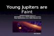 Young Jupiters are  Faint