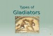 Types of  Gladiators