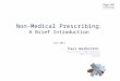 Non-Medical Prescribing : A Brief Introduction June 2013