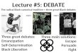 Lecture #5: DEBATE The radical Black canonical tradition = three great Black debates