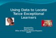 Today we will… Flag some possible Twice Exceptional    Learners using data, from both