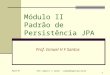 Módulo II  Padrão de Persistência JPA