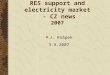 RES support and electricity market  - CZ news 2007