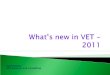 What’s new in VET - 2011