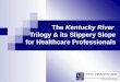The  Kentucky River Trilogy & its Slippery Slope for Healthcare Professionals