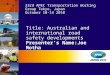 Title: Australian and international road safety developments Presenter’s Name:Joe Motha