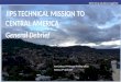 JIPS TECHNICAL MISSION TO CENTRAL AMERICA  General Debrief