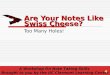 Are Your Notes Like Swiss Cheese?