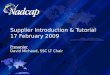 Supplier Introduction & Tutorial  17 February 2009 Presenter David Michaud, SSC LT Chair