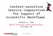 Context-sensitive Service Composition for Support of Scientific Workflows
