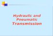 Hydraulic and Pneumatic  Transmission