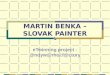 MARTIN BENKA – SLOVAK PAINTER