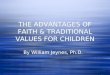 THE ADVANTAGES OF FAITH & TRADITIONAL VALUES FOR CHILDREN