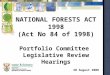 NATIONAL FORESTS ACT 1998 (Act No 84 of 1998) Portfolio Committee  Legislative Review Hearings
