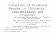 Situation of Disabled People in Lithuania :  Possibilities and Problems