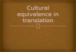 Cultural equivalence in translation