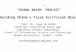 “CHINA BRAIN” PROJECT Building China’s First Artificial Brain Prof. Dr. Hugo de GARIS