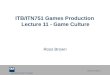 ITB/ITN751 Games Production  Lecture 11 - Game Culture