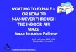 WAITING TO EXHALE – OR HOW TO MANUEVER THROUGH THE INDOOR AIR MAZE