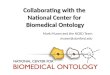 Collaborating with the  National Center for  Biomedical Ontology