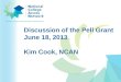 Discussion of the Pell Grant June 18, 2013 Kim Cook, NCAN