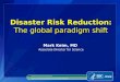 Disaster Risk Reduction: The global paradigm shift