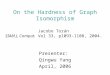 On the Hardness of Graph Isomorphism Jacobo Tor á n SIAM J. Comput.  Vol 33, p1093-1108, 2004