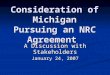 Consideration of Michigan Pursuing an NRC Agreement