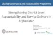 Strengthening District Level Accountability and Service Delivery in Afghanistan