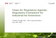 Clean Air Regulatory Agenda - Regulatory Framework for Industrial Air Emissions
