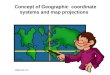 Concept of Geographic  coordinate systems and map projections