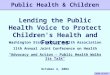 Lending the Public Health Voice to Protect Children's Health and Futures