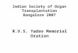 Indian Society of Organ Transplantation Bangalore 2007