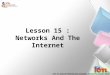 Lesson 15 : Networks And The Internet