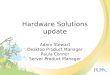 Hardware Solutions update