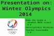 Presentation on: Winter Olympics 2014