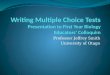 Writing Multiple Choice Tests Presentation to First Year Biology Educators’  Colloquim
