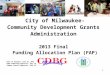 City of Milwaukee- Community Development Grants  Administration 2013 Final