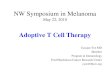 NW Symposium in Melanoma May 22, 2010 Adoptive T Cell Therapy