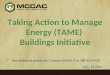 Taking Action to Manage Energy (TAME)  Buildings Initiative