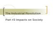 The Industrial Revolution  Part #3 Impacts on Society