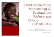 Child Protection Monitoring & Evaluation Reference Group            (CP MERG)