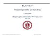 ECE 697F Reconfigurable Computing Lecture 6 Mapping to Embedded Memory and PLAs