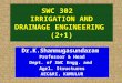 SWC 302   IRRIGATION AND DRAINAGE ENGINEERING  (2+1)