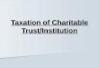 Taxation of Charitable Trust/Institution