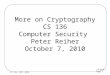 More on Cryptography CS 136 Computer Security  Peter Reiher October 7, 2010