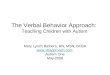 The Verbal Behavior Approach:  Teaching Children with Autism