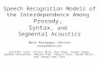 Speech Recognition Models of the Interdependence Among  Prosody, Syntax,  and  Segmental Acoustics