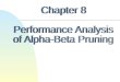 Chapter 8 Performance Analysis  of Alpha-Beta Pruning